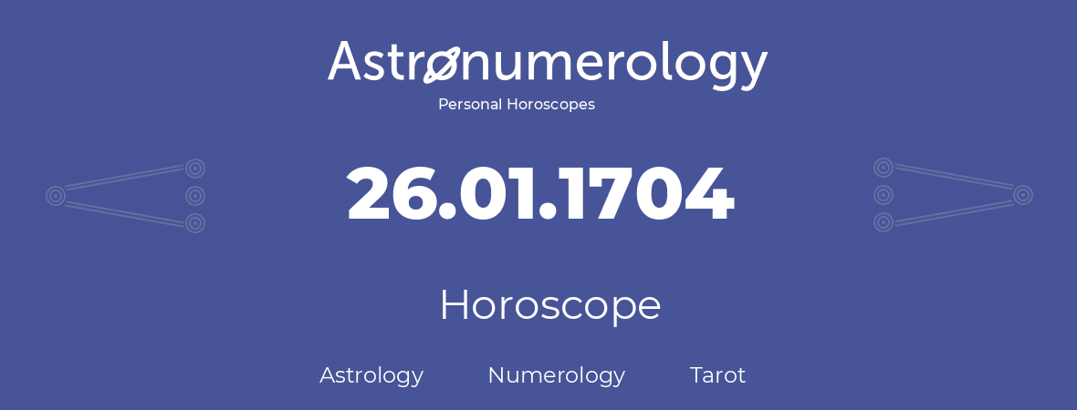 Horoscope for birthday (born day): 26.01.1704 (January 26, 1704)