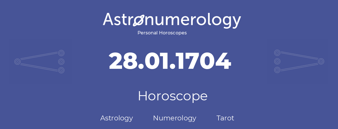 Horoscope for birthday (born day): 28.01.1704 (January 28, 1704)