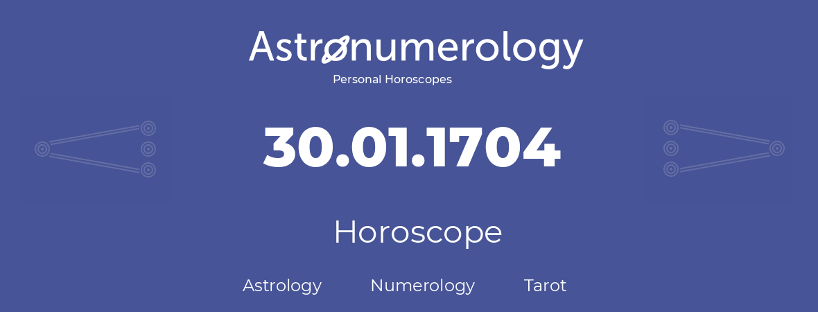 Horoscope for birthday (born day): 30.01.1704 (January 30, 1704)