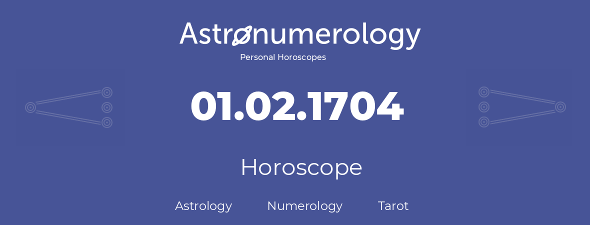 Horoscope for birthday (born day): 01.02.1704 (February 29, 1704)