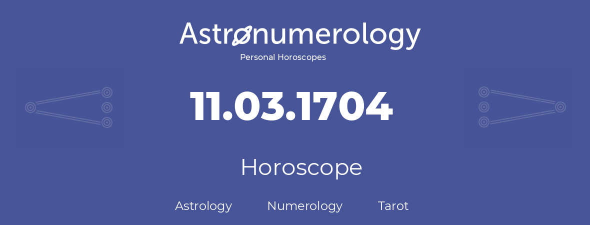 Horoscope for birthday (born day): 11.03.1704 (March 11, 1704)