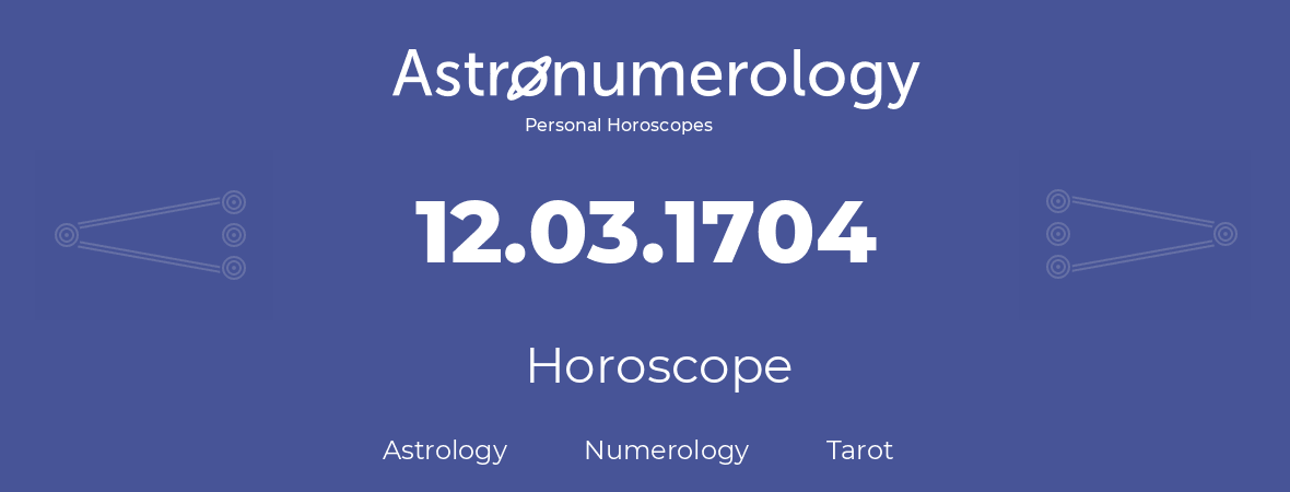 Horoscope for birthday (born day): 12.03.1704 (March 12, 1704)
