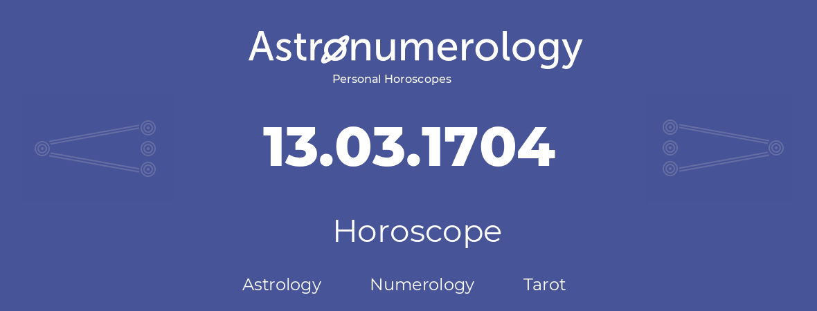 Horoscope for birthday (born day): 13.03.1704 (March 13, 1704)