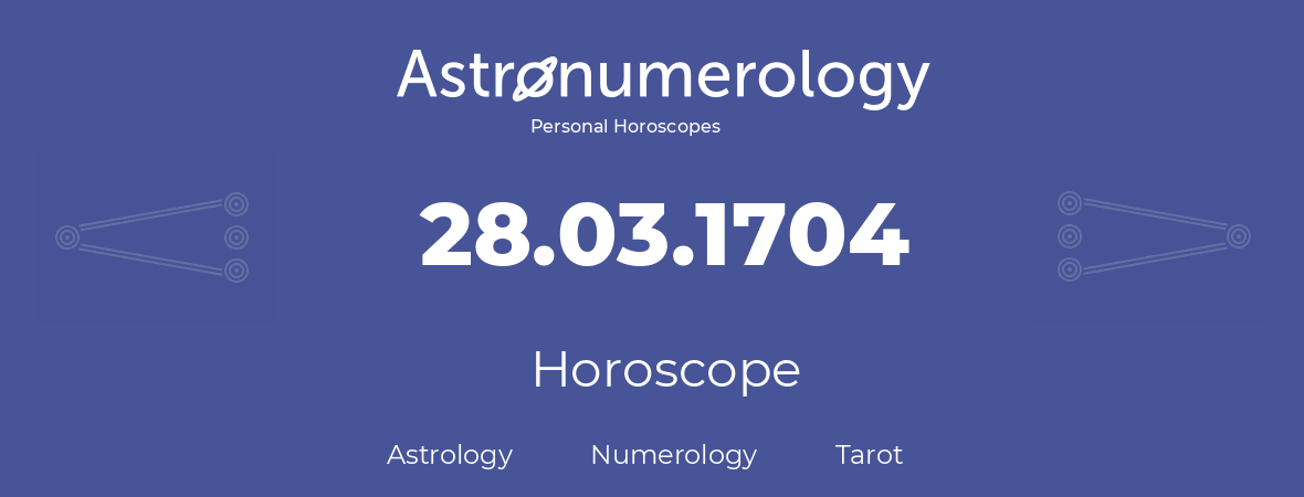 Horoscope for birthday (born day): 28.03.1704 (March 28, 1704)