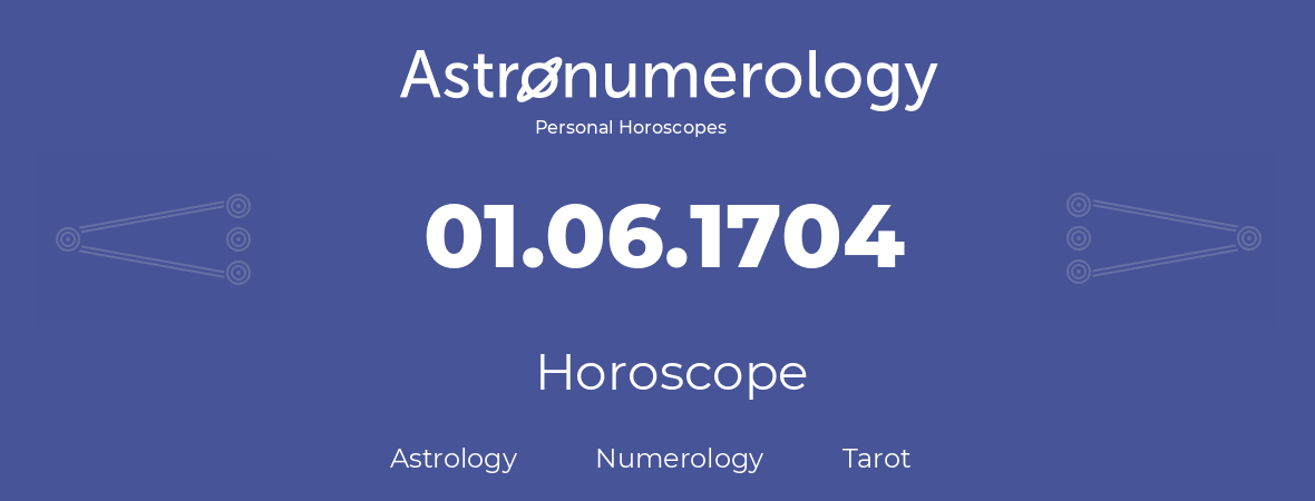 Horoscope for birthday (born day): 01.06.1704 (June 1, 1704)