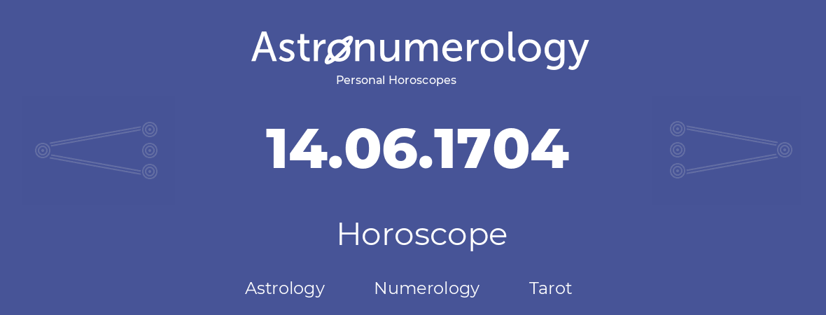 Horoscope for birthday (born day): 14.06.1704 (June 14, 1704)