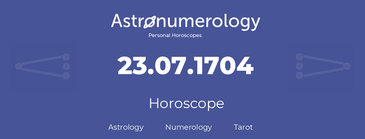 Horoscope for birthday (born day): 23.07.1704 (July 23, 1704)
