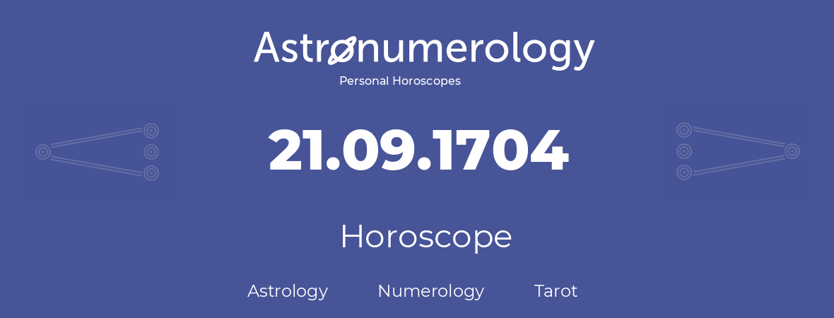 Horoscope for birthday (born day): 21.09.1704 (September 21, 1704)