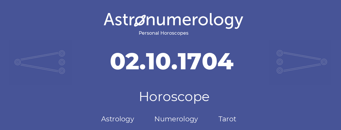 Horoscope for birthday (born day): 02.10.1704 (Oct 02, 1704)