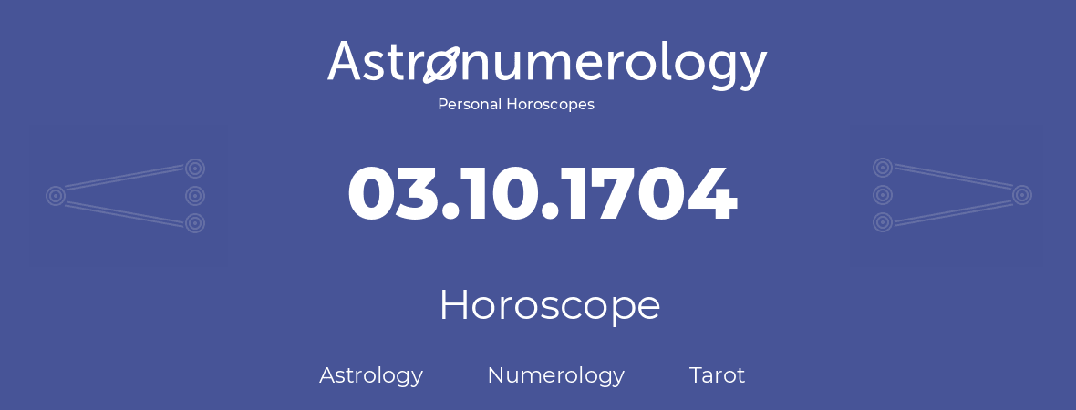 Horoscope for birthday (born day): 03.10.1704 (Oct 3, 1704)