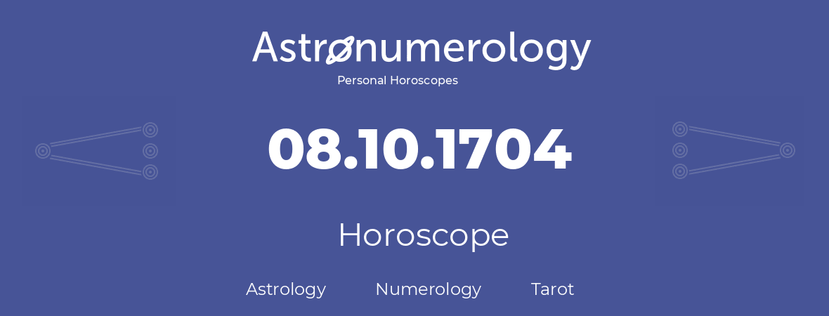 Horoscope for birthday (born day): 08.10.1704 (Oct 8, 1704)