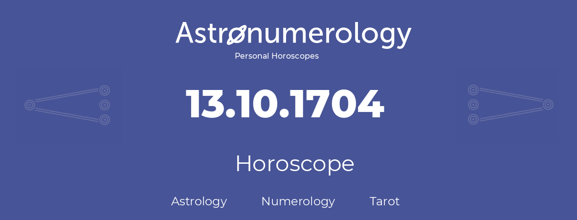 Horoscope for birthday (born day): 13.10.1704 (Oct 13, 1704)