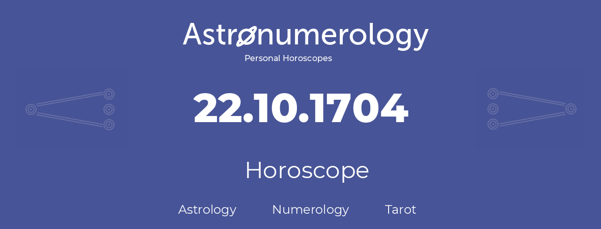 Horoscope for birthday (born day): 22.10.1704 (Oct 22, 1704)