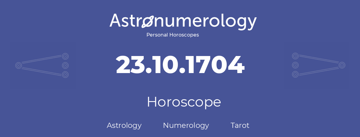 Horoscope for birthday (born day): 23.10.1704 (Oct 23, 1704)