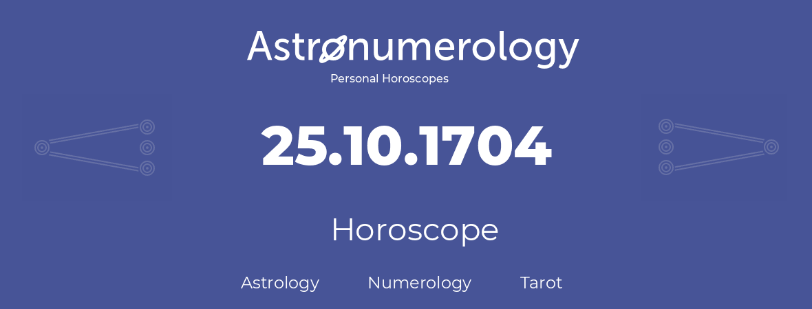 Horoscope for birthday (born day): 25.10.1704 (Oct 25, 1704)