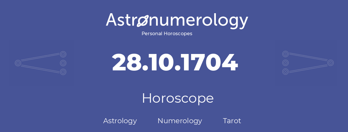 Horoscope for birthday (born day): 28.10.1704 (Oct 28, 1704)