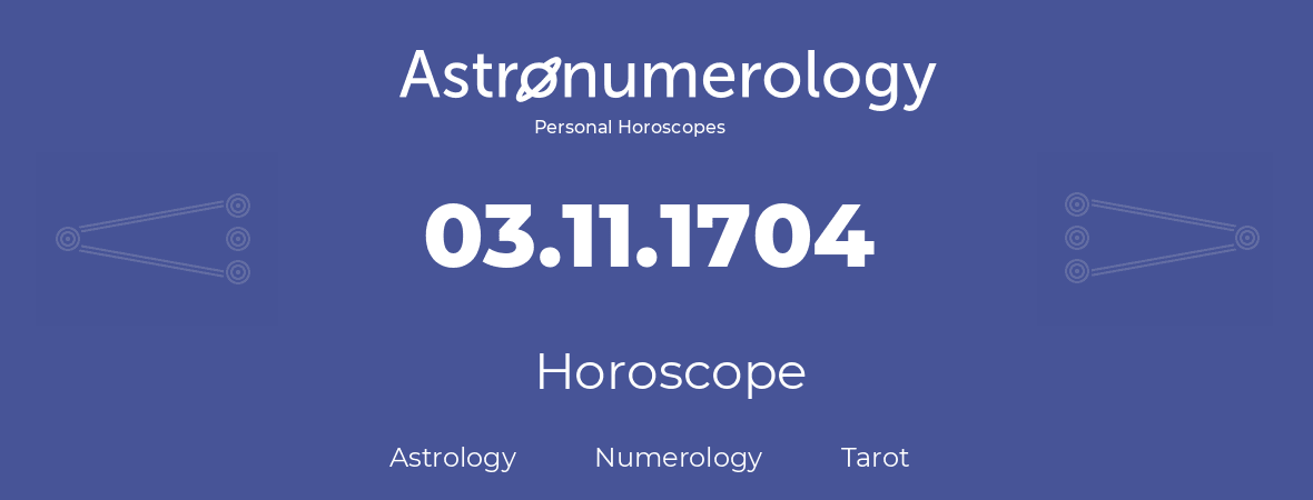Horoscope for birthday (born day): 03.11.1704 (November 3, 1704)