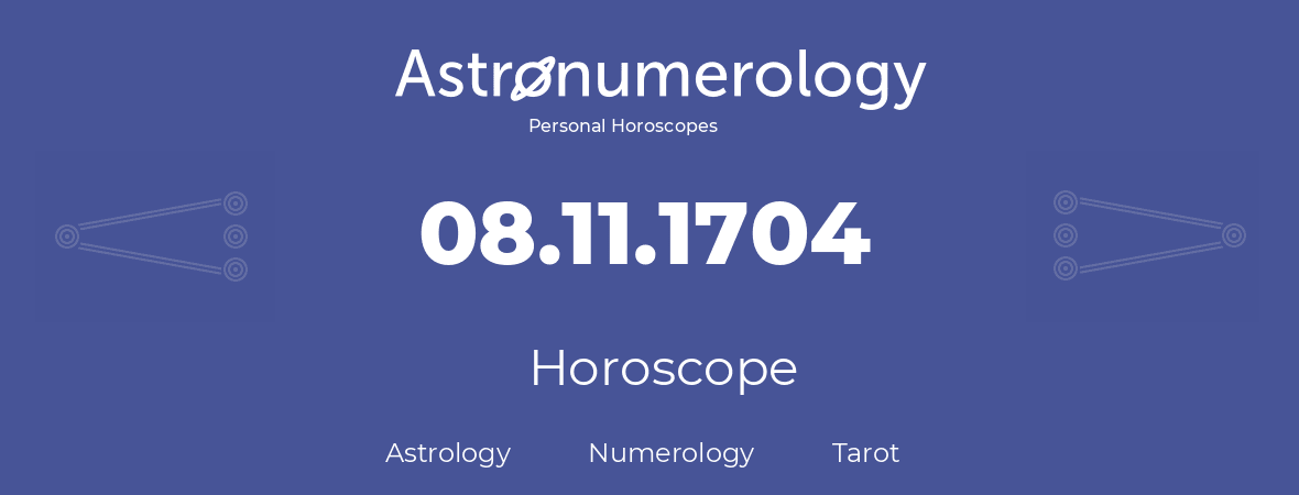 Horoscope for birthday (born day): 08.11.1704 (November 8, 1704)