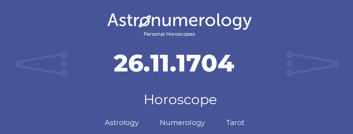 Horoscope for birthday (born day): 26.11.1704 (November 26, 1704)