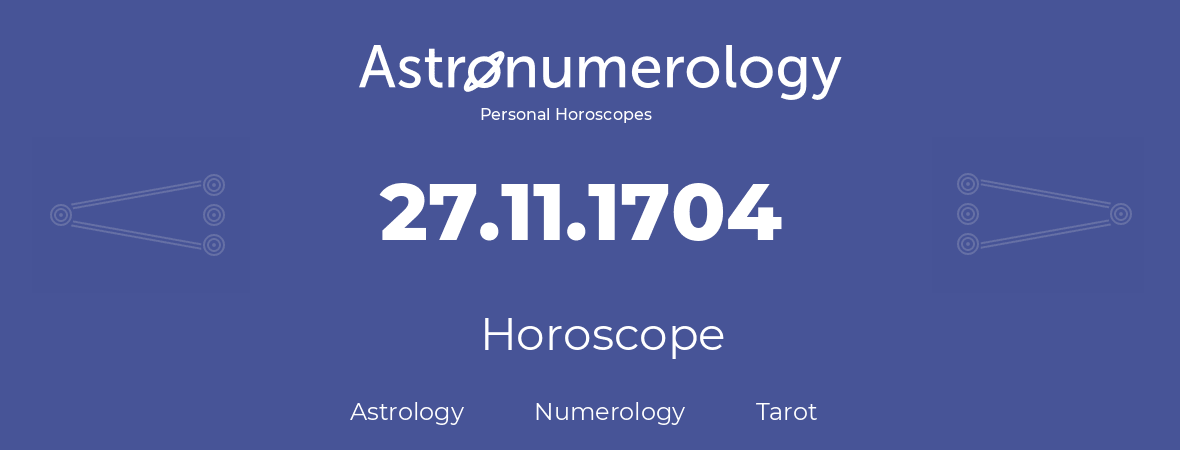 Horoscope for birthday (born day): 27.11.1704 (November 27, 1704)