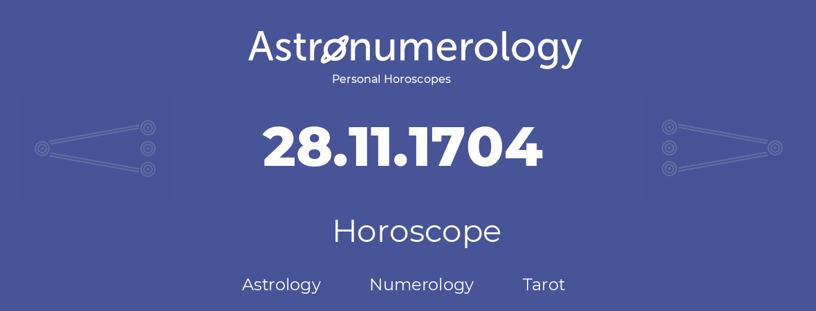 Horoscope for birthday (born day): 28.11.1704 (November 28, 1704)