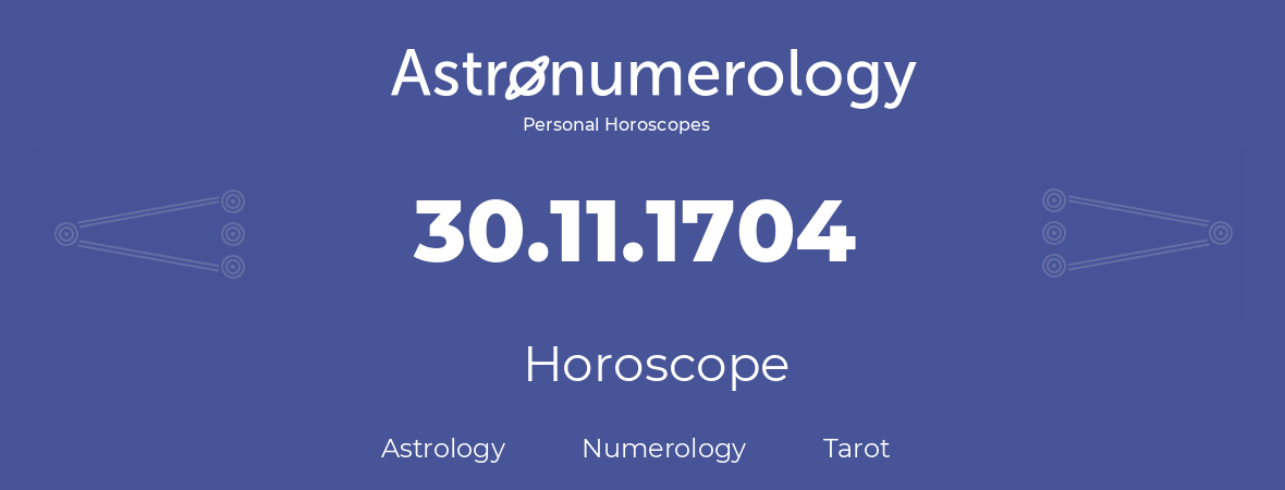 Horoscope for birthday (born day): 30.11.1704 (November 30, 1704)