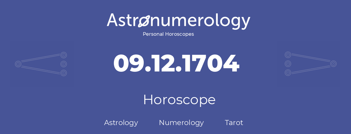 Horoscope for birthday (born day): 09.12.1704 (December 9, 1704)