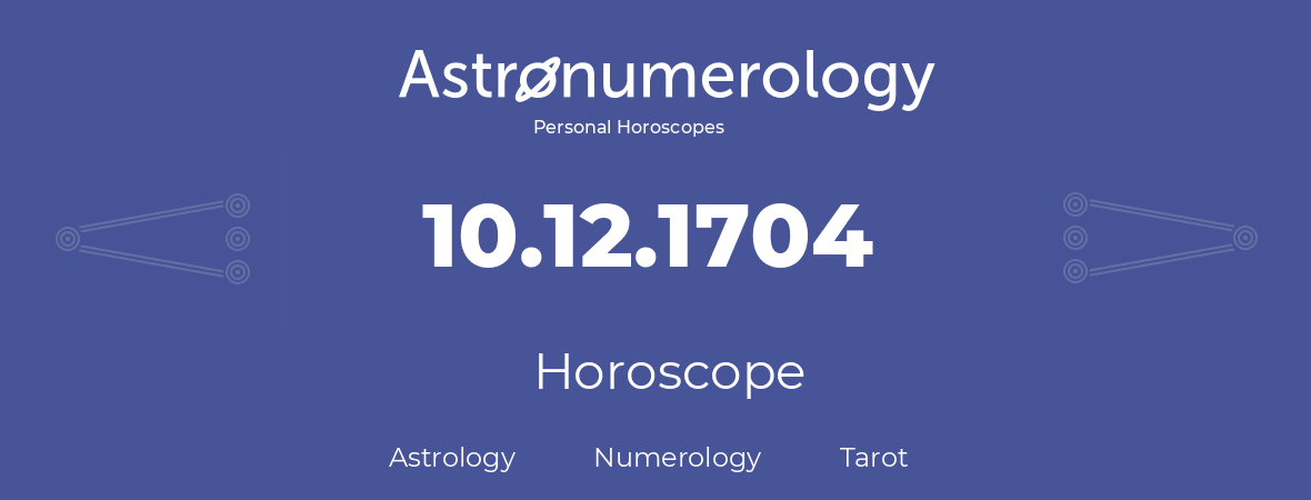 Horoscope for birthday (born day): 10.12.1704 (December 10, 1704)