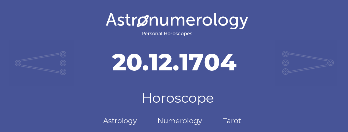 Horoscope for birthday (born day): 20.12.1704 (December 20, 1704)