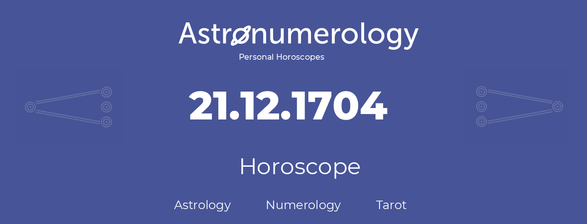 Horoscope for birthday (born day): 21.12.1704 (December 21, 1704)