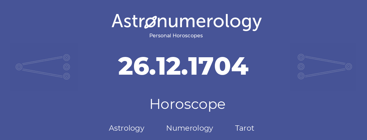 Horoscope for birthday (born day): 26.12.1704 (December 26, 1704)