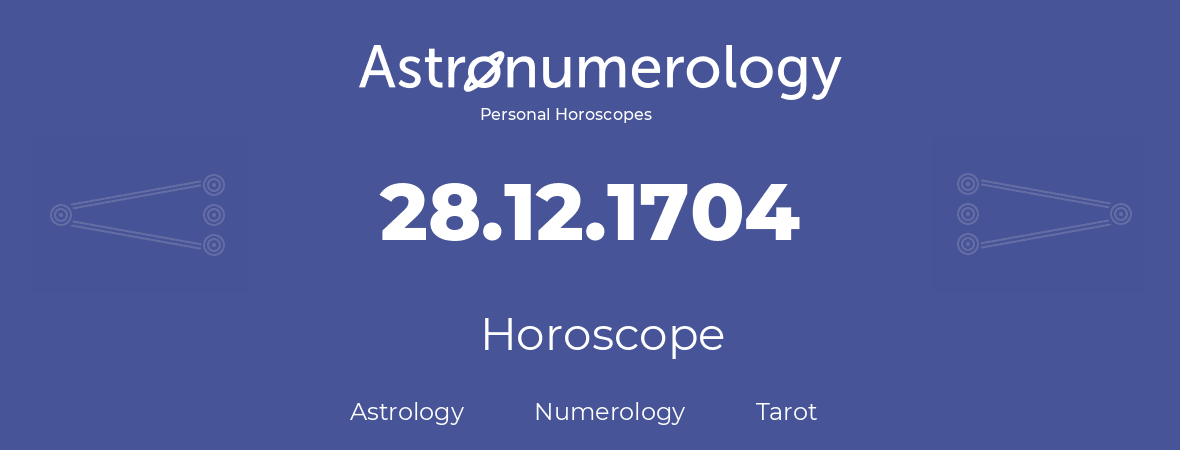 Horoscope for birthday (born day): 28.12.1704 (December 28, 1704)