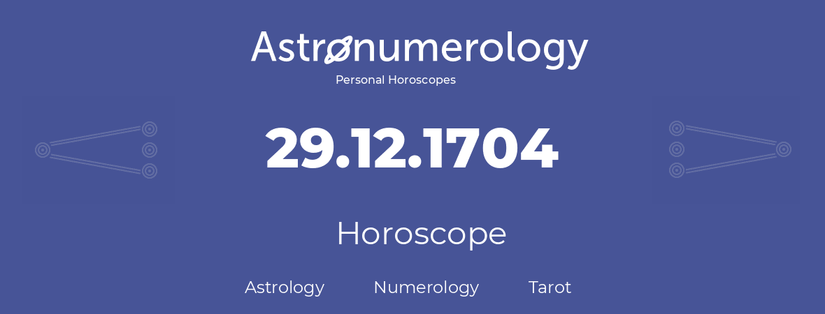 Horoscope for birthday (born day): 29.12.1704 (December 29, 1704)