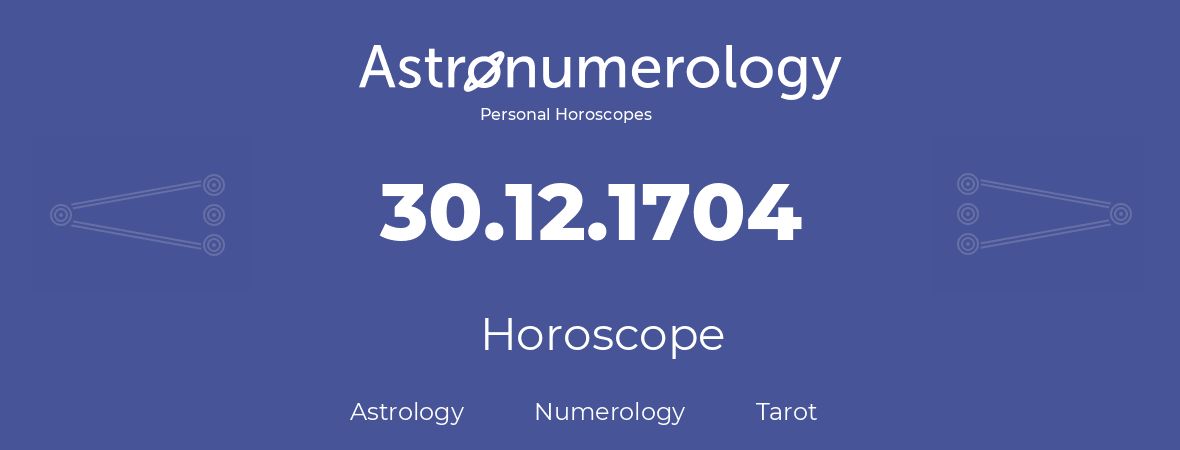 Horoscope for birthday (born day): 30.12.1704 (December 30, 1704)