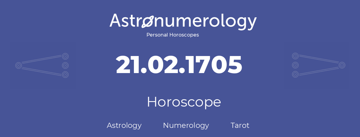 Horoscope for birthday (born day): 21.02.1705 (February 21, 1705)