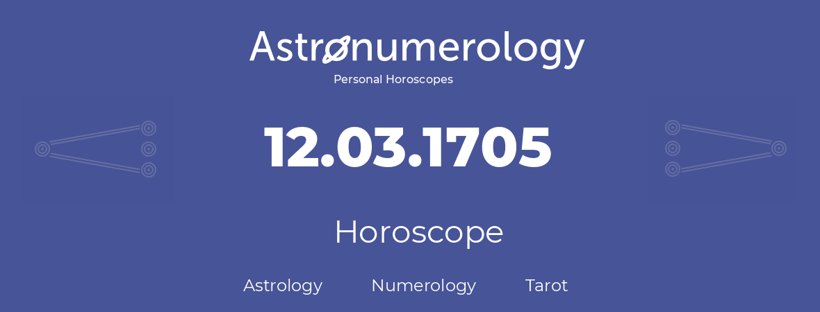 Horoscope for birthday (born day): 12.03.1705 (March 12, 1705)