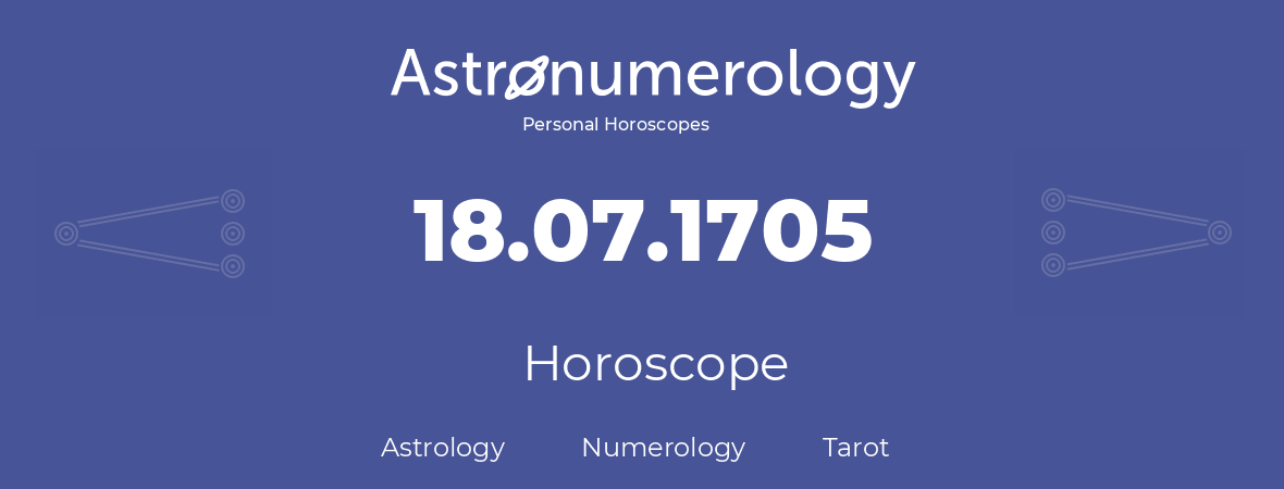 Horoscope for birthday (born day): 18.07.1705 (July 18, 1705)