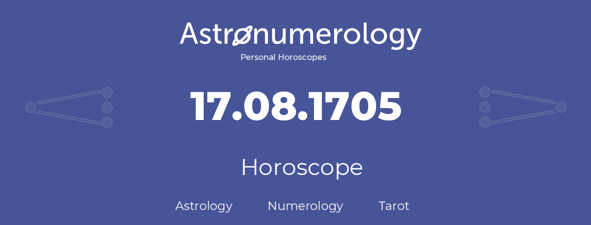 Horoscope for birthday (born day): 17.08.1705 (August 17, 1705)