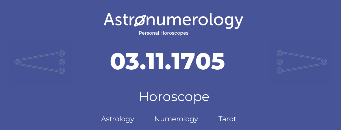 Horoscope for birthday (born day): 03.11.1705 (November 03, 1705)