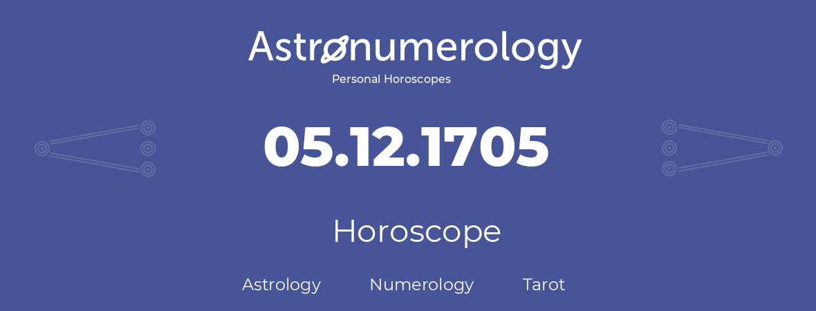 Horoscope for birthday (born day): 05.12.1705 (December 5, 1705)