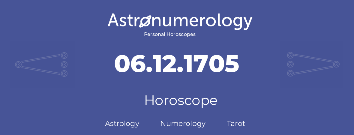 Horoscope for birthday (born day): 06.12.1705 (December 06, 1705)