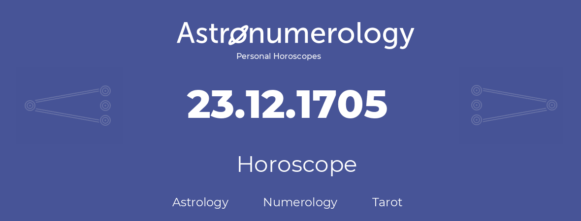 Horoscope for birthday (born day): 23.12.1705 (December 23, 1705)