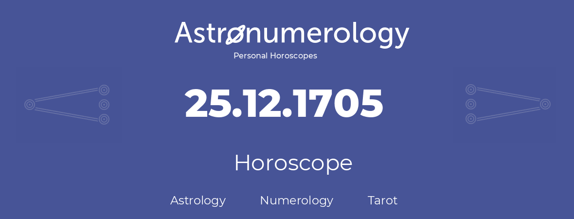 Horoscope for birthday (born day): 25.12.1705 (December 25, 1705)