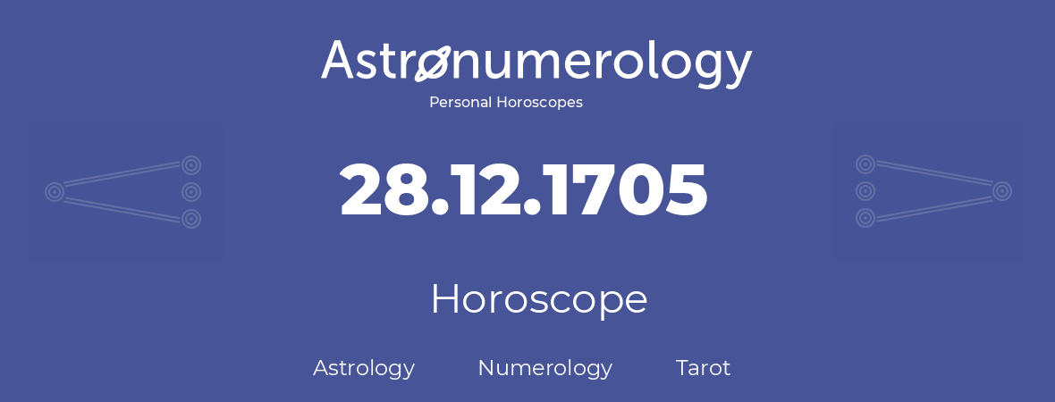 Horoscope for birthday (born day): 28.12.1705 (December 28, 1705)