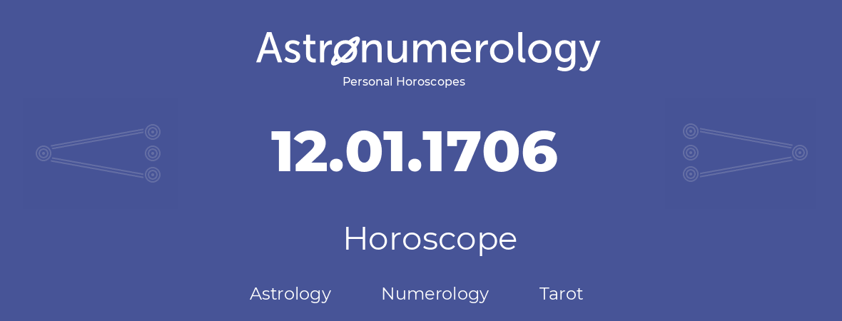 Horoscope for birthday (born day): 12.01.1706 (January 12, 1706)