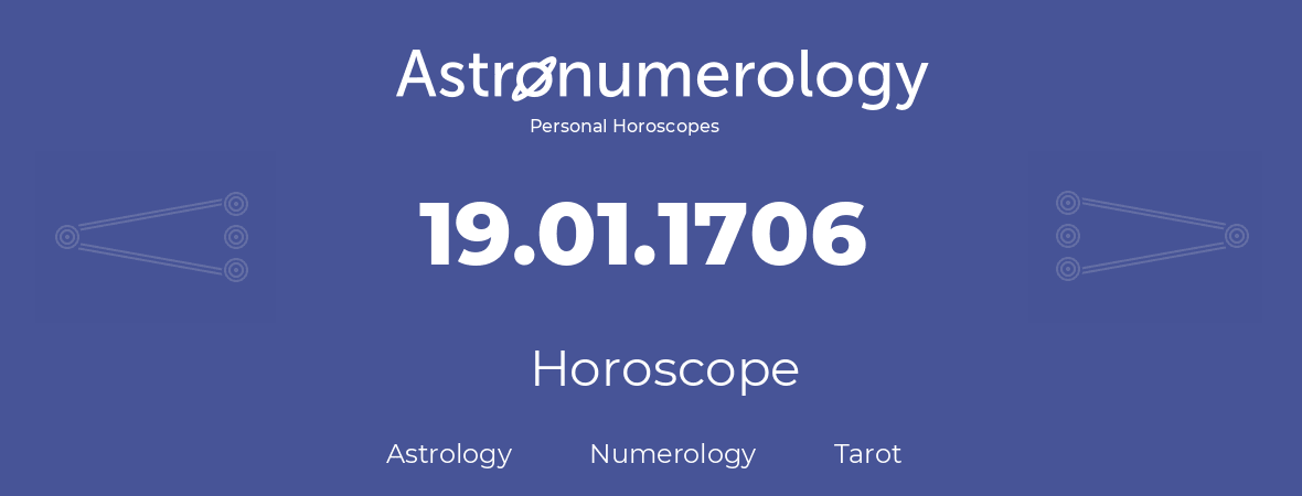 Horoscope for birthday (born day): 19.01.1706 (January 19, 1706)