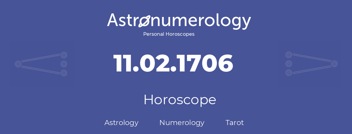 Horoscope for birthday (born day): 11.02.1706 (February 11, 1706)