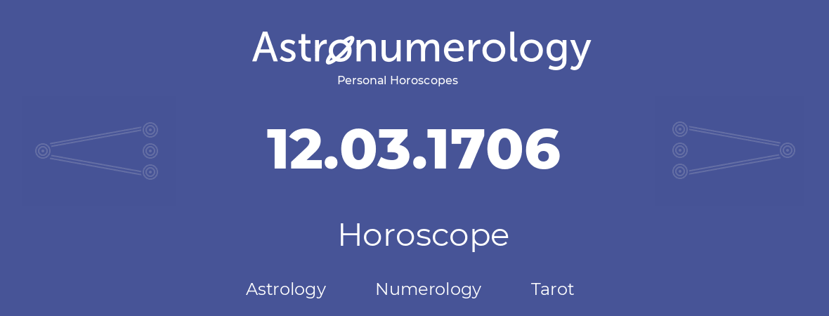 Horoscope for birthday (born day): 12.03.1706 (March 12, 1706)