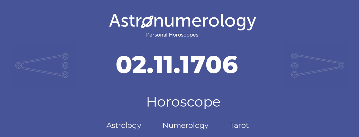 Horoscope for birthday (born day): 02.11.1706 (November 2, 1706)