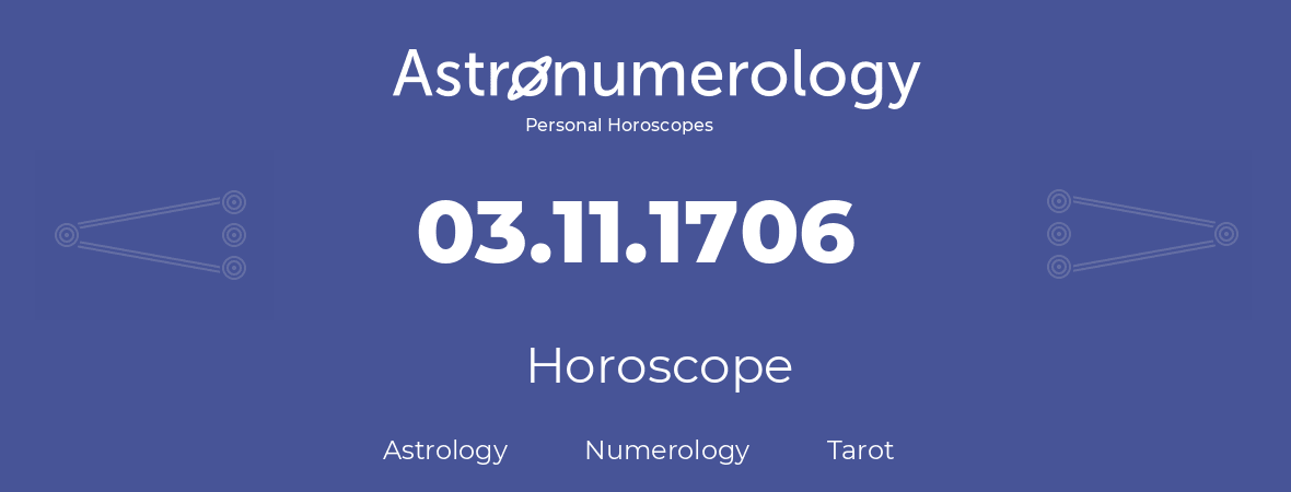 Horoscope for birthday (born day): 03.11.1706 (November 3, 1706)